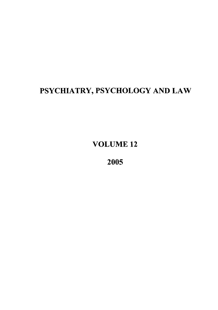 handle is hein.journals/psylaw12 and id is 1 raw text is: PSYCHIATRY, PSYCHOLOGY AND LAW
VOLUME 12
2005


