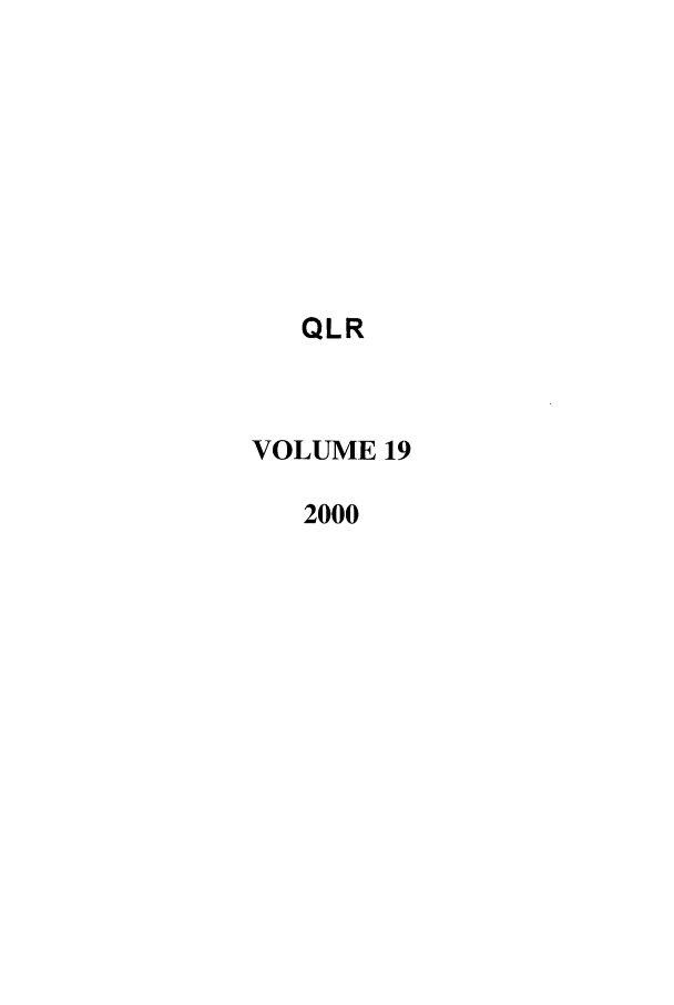 handle is hein.journals/qlr19 and id is 1 raw text is: QLR
VOLUME 19
2000


