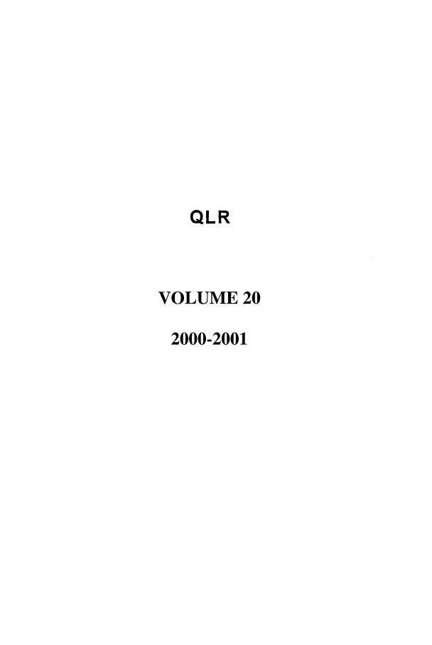 handle is hein.journals/qlr20 and id is 1 raw text is: QLR
VOLUME 20
2000-2001



