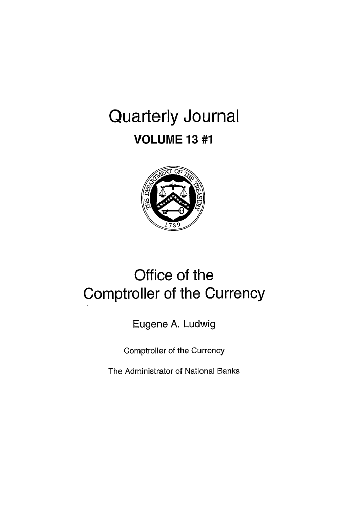 handle is hein.journals/qujou13 and id is 1 raw text is: Quarterly Journal
VOLUME 13 #1
1789
Office of the
Comptroller of the Currency
Eugene A. Ludwig
Comptroller of the Currency
The Administrator of National Banks



