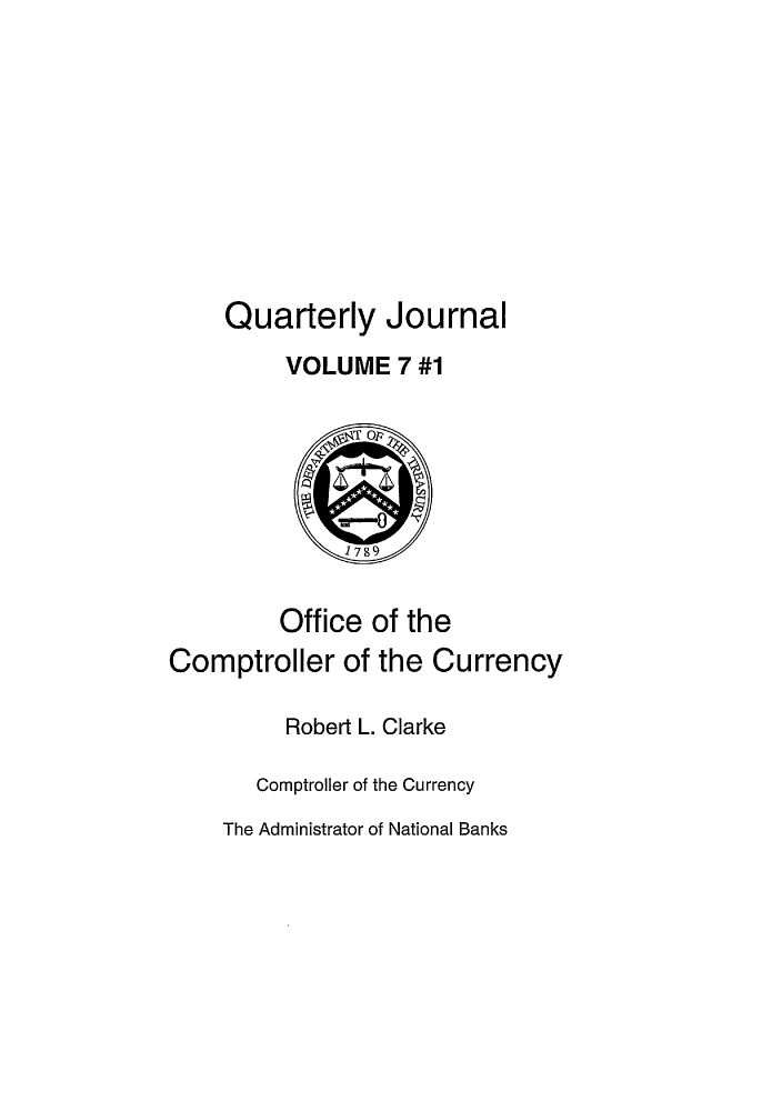 handle is hein.journals/qujou7 and id is 1 raw text is: Quarterly Journal
VOLUME 7 #1
OP
1789
Office of the
Comptroller of the Currency
Robert L. Clarke
Comptroller of the Currency

The Administrator of National Banks


