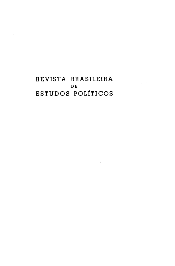 handle is hein.journals/rbep4 and id is 1 raw text is: 










REVISTA


BRASILEIRA


        DE
ESTUDOS POLITICOS


