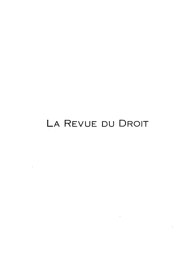handle is hein.journals/redudro11 and id is 1 raw text is: LA REVUE DU DROIT


