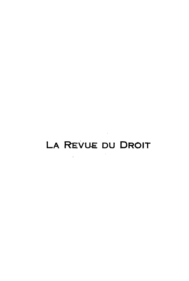 handle is hein.journals/redudro3 and id is 1 raw text is: LA REVUE DU DROIT


