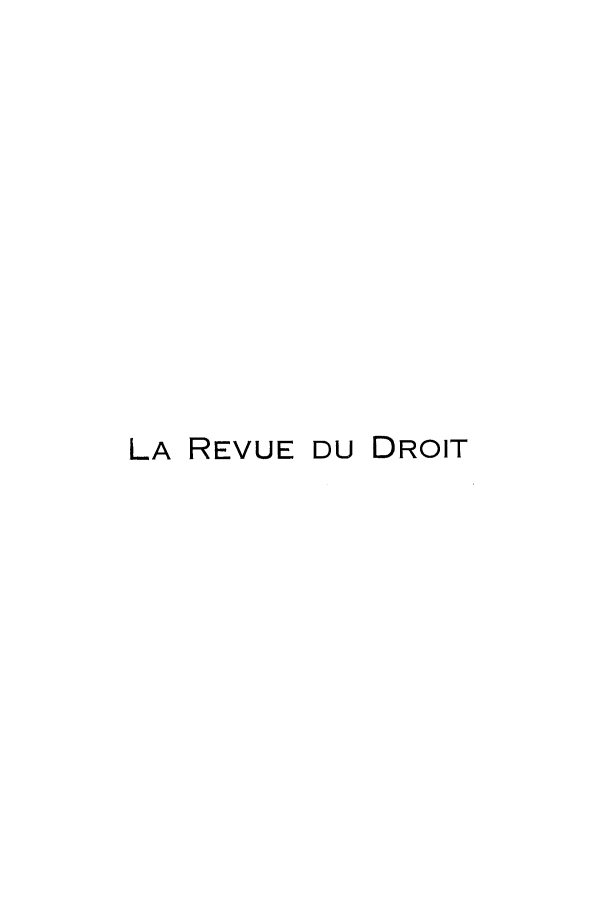 handle is hein.journals/redudro4 and id is 1 raw text is: LA REVUE DU DROIT


