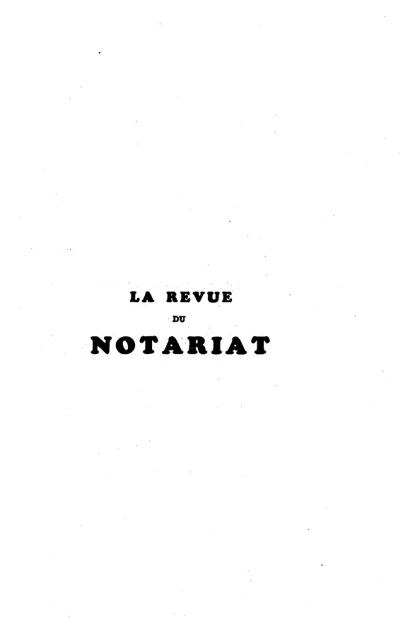 handle is hein.journals/revnt37 and id is 1 raw text is: 
















  LA REVUE
     Du

NOTARIAT


