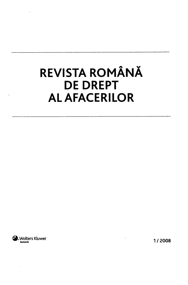 handle is hein.journals/ririinesana2008 and id is 1 raw text is: 



REVISTA  ROMANA
    DE DREPT
 AL AFACERILOR


.Wo ters Kluwer


1/2008


