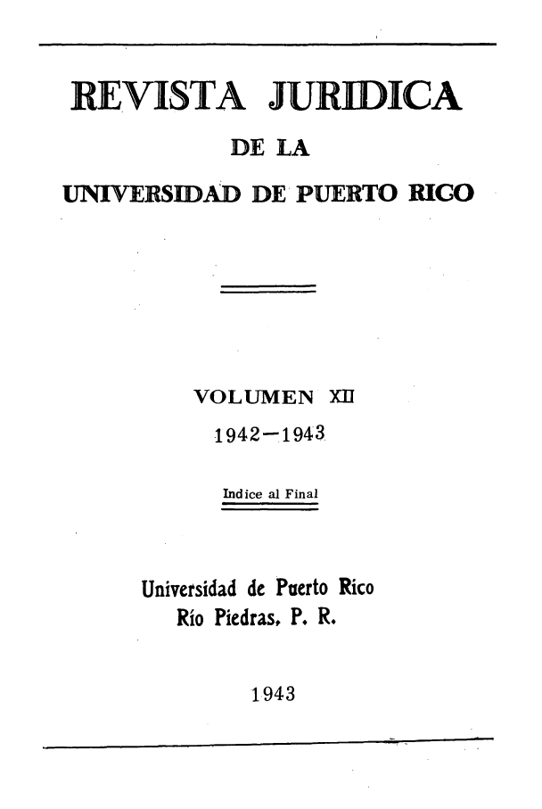 handle is hein.journals/rjupurco12 and id is 1 raw text is: REVISTA JURIDICA
DE LA
UNIVERSIDAD DE PUERTO RICO

VOLUMEN

X1n

1942-1943.
Indice al Final
Universidad de Puerto Rico
Rio Piedras, P. R.

1943


