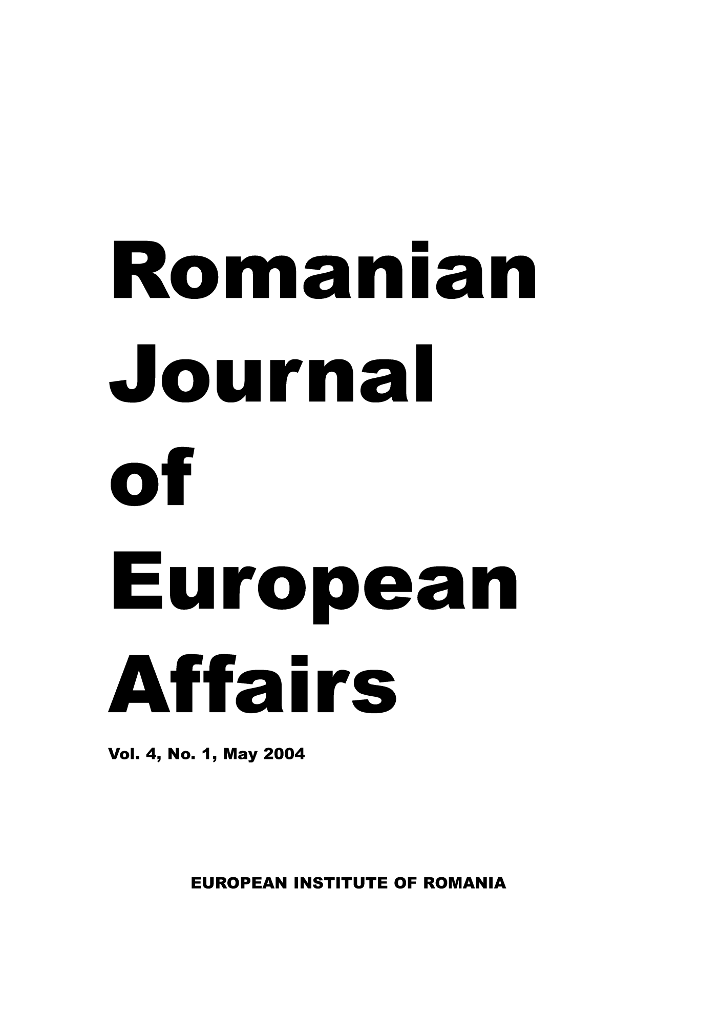 handle is hein.journals/rojaeuf4 and id is 1 raw text is: Romanian
lJournal
Europ ean
At a I rs
Vol. 4, No. 1, May 2004

EUROPEAN INSTITUTE OF ROMANIA


