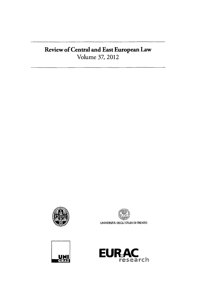 handle is hein.journals/rsl37 and id is 1 raw text is: Review of Central and East European Law
Volume 37, 2012

UNIVERSITA DEGLI STUDI DI TRENTO
EURAC

UNI



