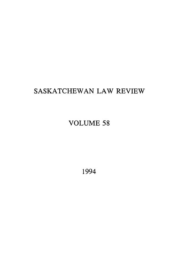 handle is hein.journals/sasklr58 and id is 1 raw text is: SASKATCHEWAN LAW REVIEW
VOLUME 58
1994


