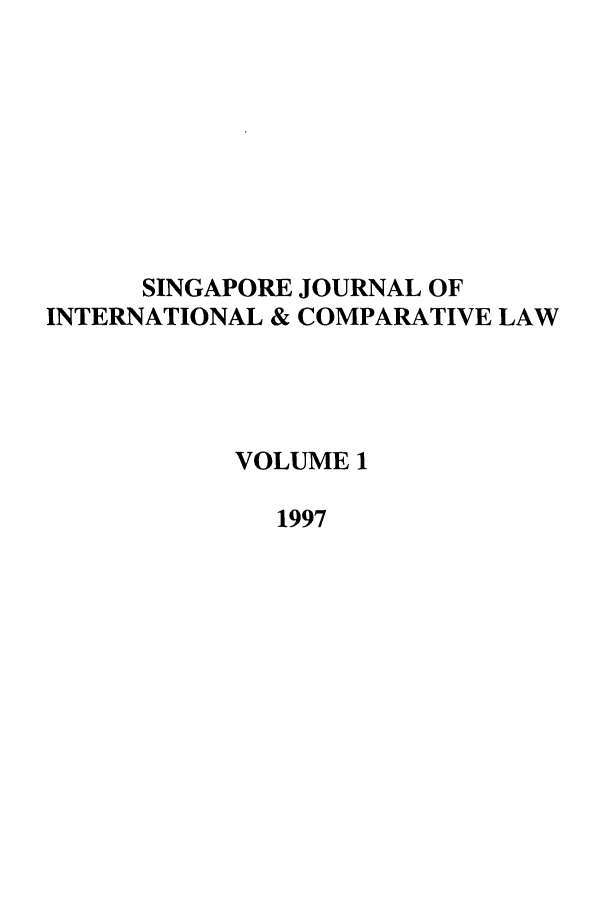 handle is hein.journals/singa1 and id is 1 raw text is: SINGAPORE JOURNAL OF
INTERNATIONAL & COMPARATIVE LAW
VOLUME 1
1997


