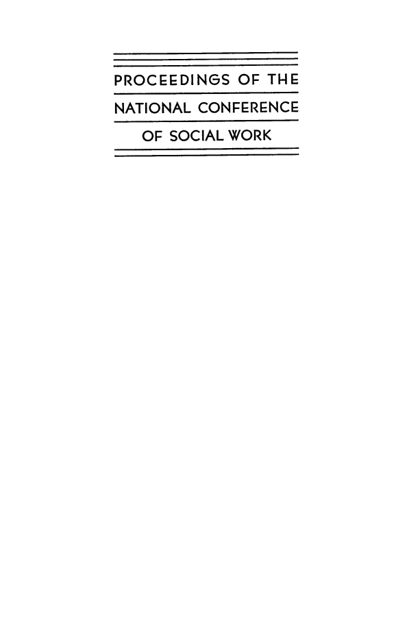 handle is hein.journals/sociwef63 and id is 1 raw text is: 



PROCEEDINGS OF THE
NATIONAL CONFERENCE
   OF SOCIAL WORK


