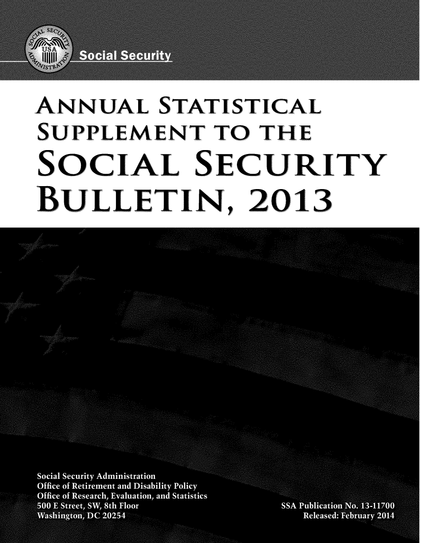 handle is hein.journals/ssbuls2013 and id is 1 raw text is: ANNUAL STATISTICALSUPPLEMENT TO THESOCIAL SECURITYBULLETIN, 2013