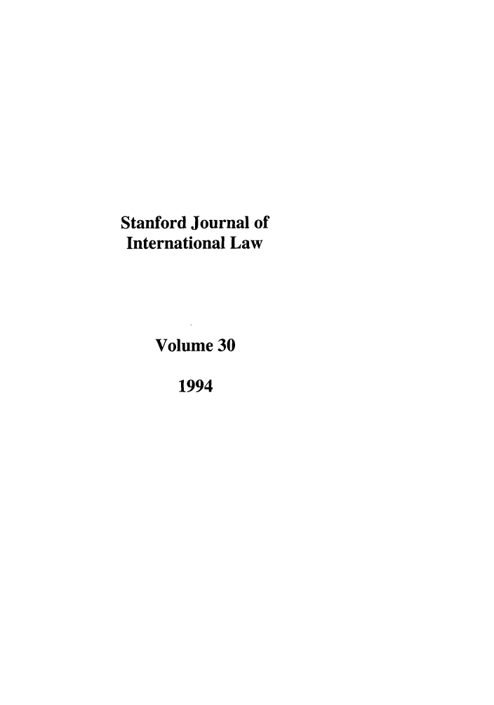 handle is hein.journals/stanit30 and id is 1 raw text is: Stanford Journal of
International Law
Volume 30
1994


