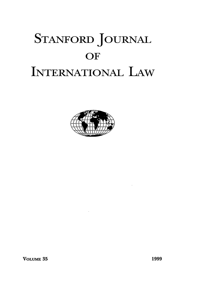 handle is hein.journals/stanit35 and id is 1 raw text is: STANFORD JOURNAL
OF
INTERNATIONAL LAW

VoLumE 35

1999


