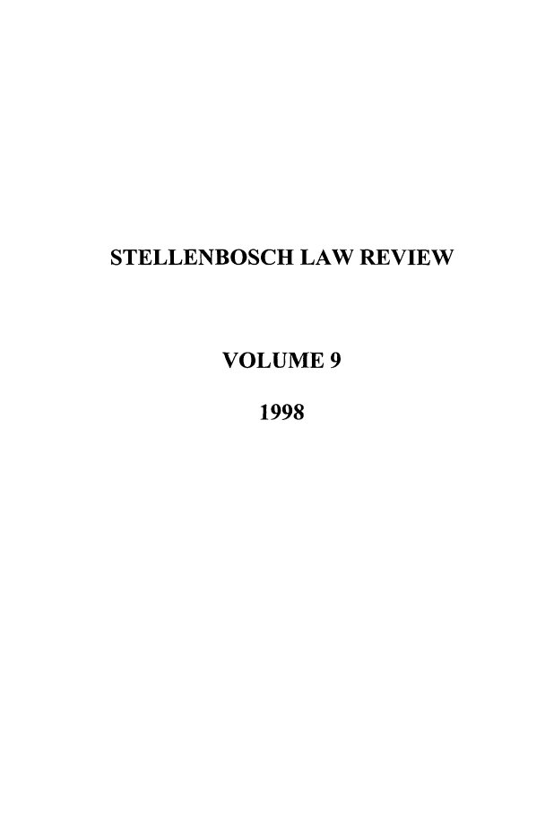 handle is hein.journals/stelblr9 and id is 1 raw text is: STELLENBOSCH LAW REVIEW
VOLUME 9
1998


