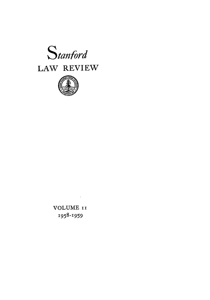 handle is hein.journals/stflr11 and id is 1 raw text is: Stanford
LAW REVIEW

VOLUME i i
1958-1959


