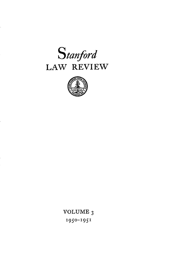 handle is hein.journals/stflr3 and id is 1 raw text is: Stanford
LAW REVI EW

VOLUME 3
I95O-I95I


