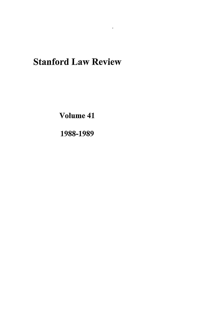 handle is hein.journals/stflr41 and id is 1 raw text is: Stanford Law Review
Volume 41
1988-1989



