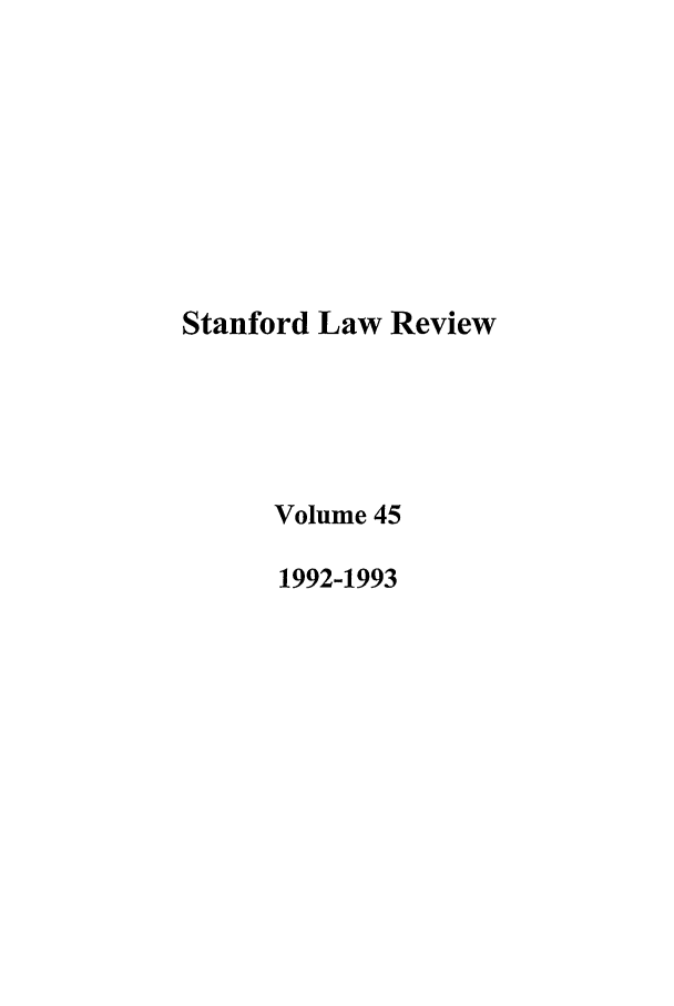 handle is hein.journals/stflr45 and id is 1 raw text is: Stanford Law Review
Volume 45
1992-1993


