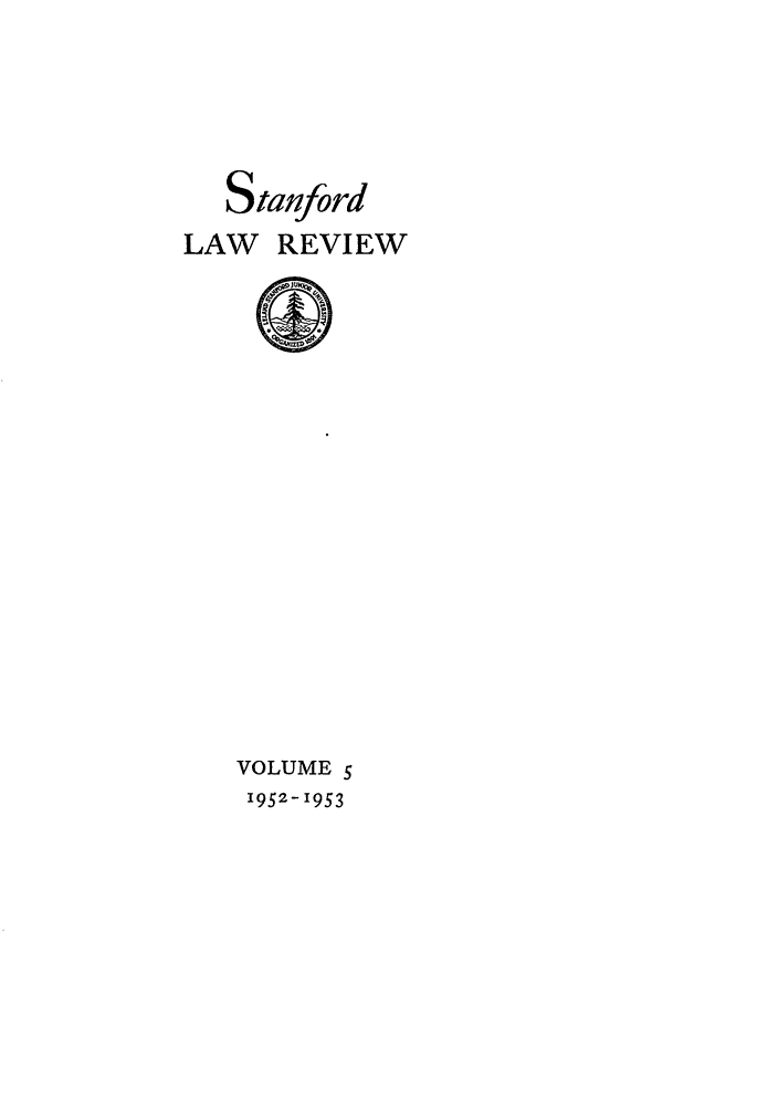 handle is hein.journals/stflr5 and id is 1 raw text is: S tanford
LAW REVIEW

VOLUME S
1952-1953


