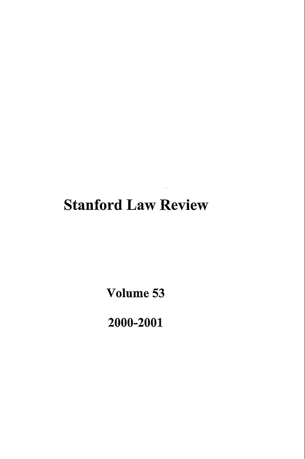 handle is hein.journals/stflr53 and id is 1 raw text is: Stanford Law Review
Volume 53
2000-2001



