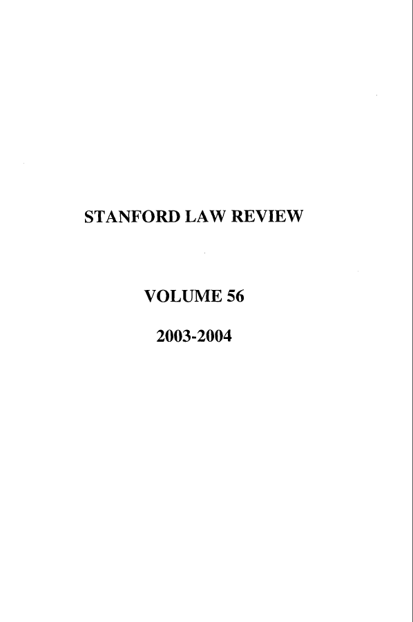 handle is hein.journals/stflr56 and id is 1 raw text is: STANFORD LAW REVIEW
VOLUME 56
2003-2004


