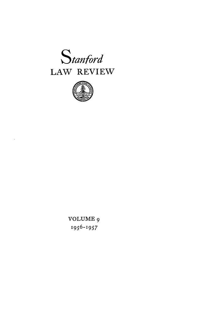 handle is hein.journals/stflr9 and id is 1 raw text is: Stanford
LAW REVI EW

VOLUME 9
1956-i957


