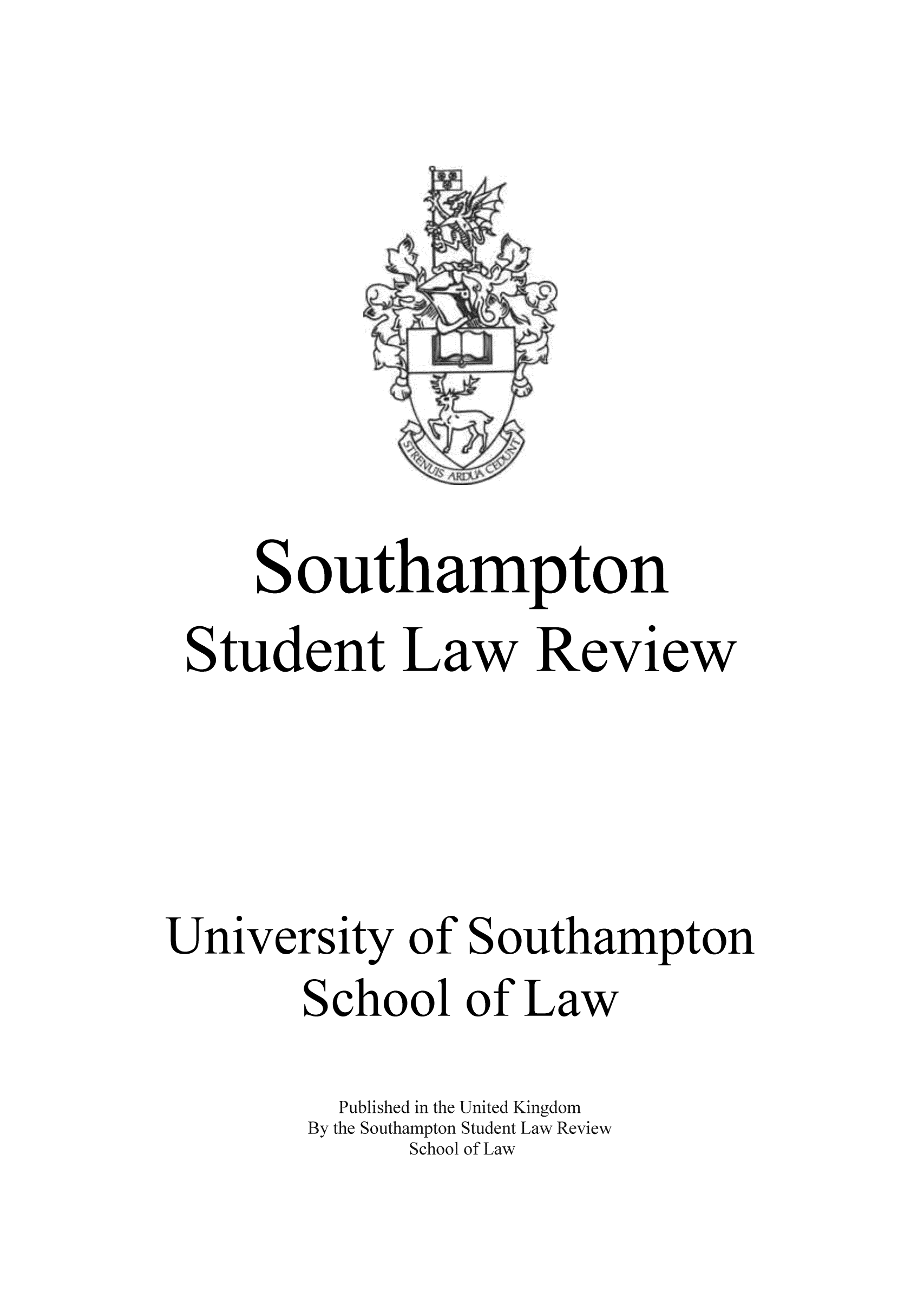 handle is hein.journals/sthmpstul1 and id is 1 raw text is: Southampton
Student Law Review
University of Southampton
School of Law
Published in the United Kingdom
By the Southampton Student Law Review
School of Law


