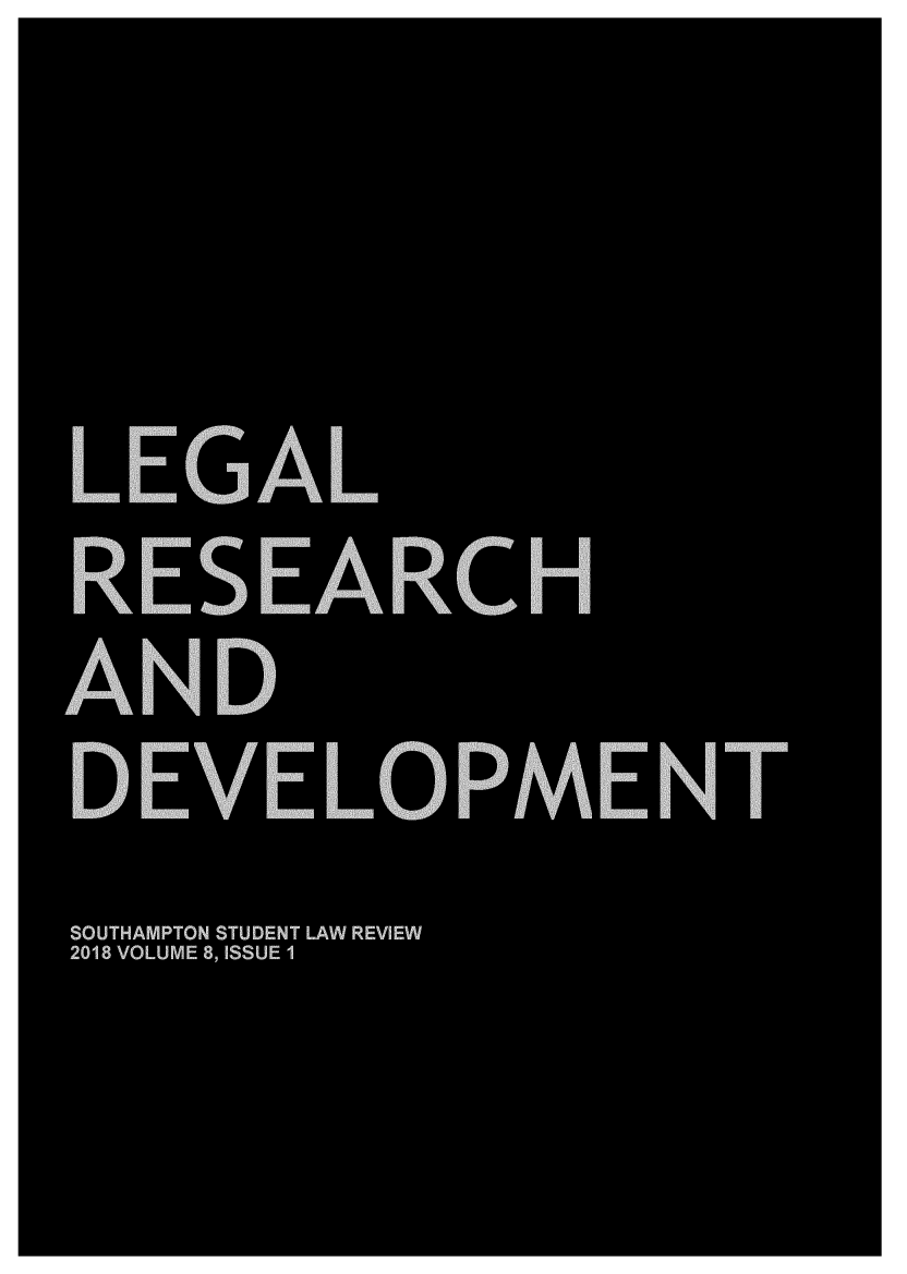 handle is hein.journals/sthmpstul8 and id is 1 raw text is: 







   LEGAL


AND




SOUTHAMPTON STUDENT LAW REVIE
2018 VOLUME 8, ISSUE 1


