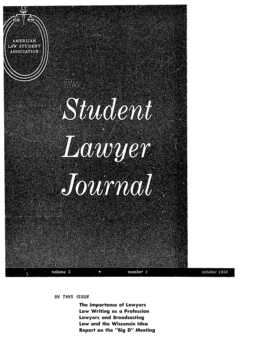 handle is hein.journals/studljer2 and id is 1 raw text is: ï»¿IN THIS ISSUE
The Importance of Lawyers
Law Writing as a Profession
Lawyers and Broadcasting
Law and the Wisconsin Idea
Report on the Big D Meeting


