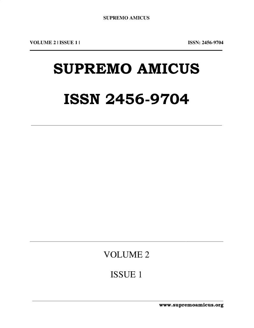 handle is hein.journals/supami2 and id is 1 raw text is: SUPREMO AMICUSVOLUME 21 ISSUE 1 IISSN: 2456-9704SUPREMO AMICUSISSN 2456-9704VOLUME 2ISSUE 1www.supremoamicus.org