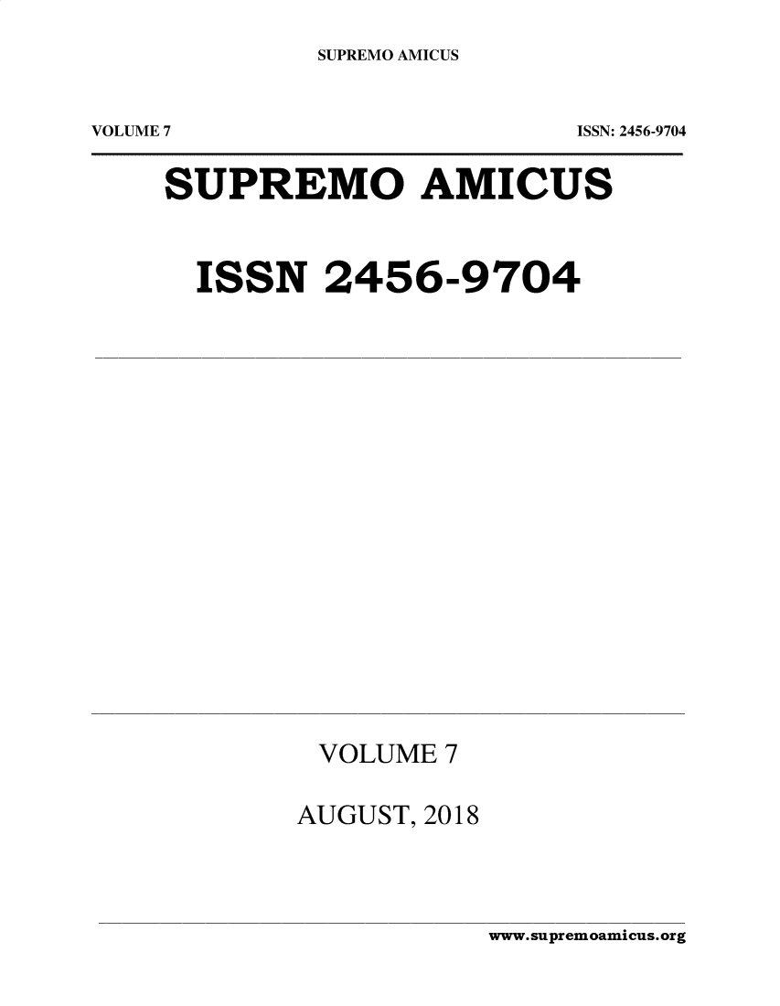 handle is hein.journals/supami7 and id is 1 raw text is: SUPREMO AMICUSVOLUME 7ISSN: 2456-9704SUPREMO AMICUSISSN 2456-9704VOLUME 7AUGUST, 2018www.supremoamicus.org