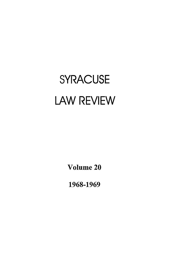 handle is hein.journals/syrlr20 and id is 1 raw text is: SYRACUSE
LAW REVIEW
Volume 20

1968-1969


