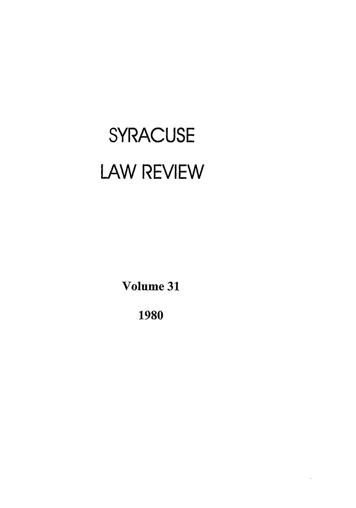 handle is hein.journals/syrlr31 and id is 1 raw text is: SYRACUSE
LAW REVIEW
Volume 31

1980


