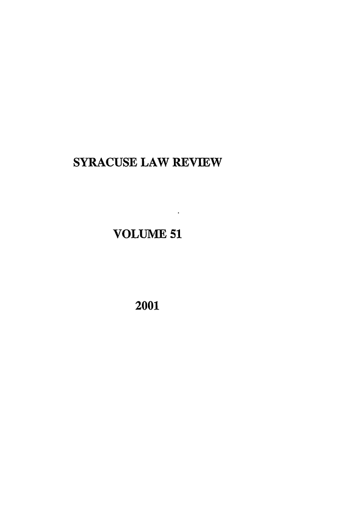 handle is hein.journals/syrlr51 and id is 1 raw text is: SYRACUSE LAW REVIEW
VOLUME 51
2001


