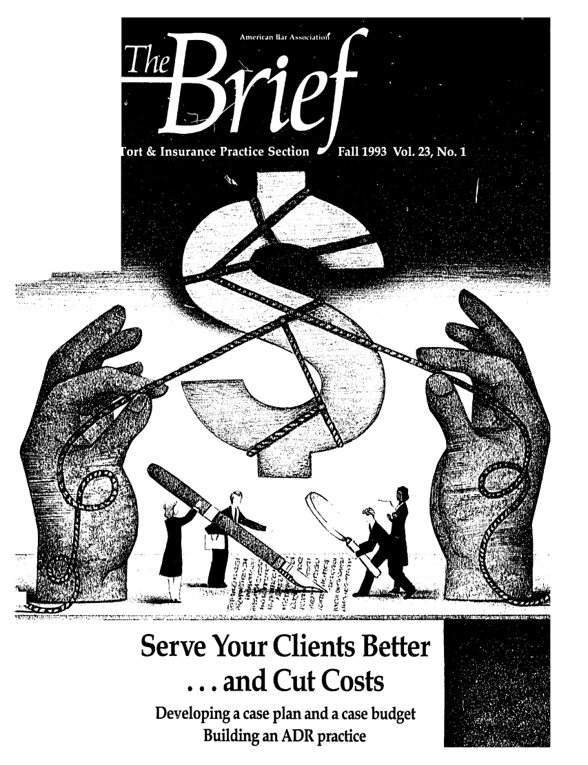 handle is hein.journals/tbrief23 and id is 1 raw text is: -   -           ' _ _ _ _ _ _Serve Your Clients Better... and Cut CostsDeveloping a case plan and a case budgetBuilding an ADR practice