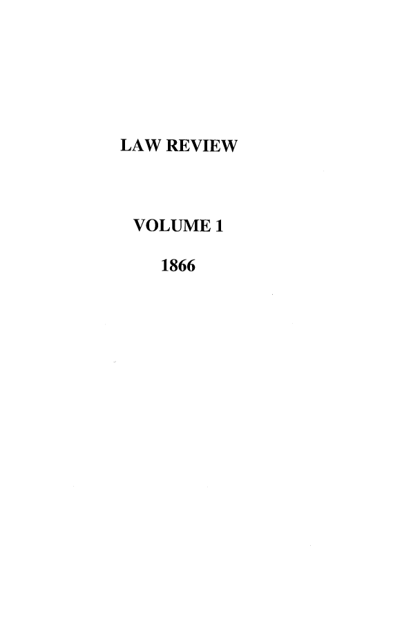 handle is hein.journals/thelr1 and id is 1 raw text is: LAW REVIEWVOLUME 11866