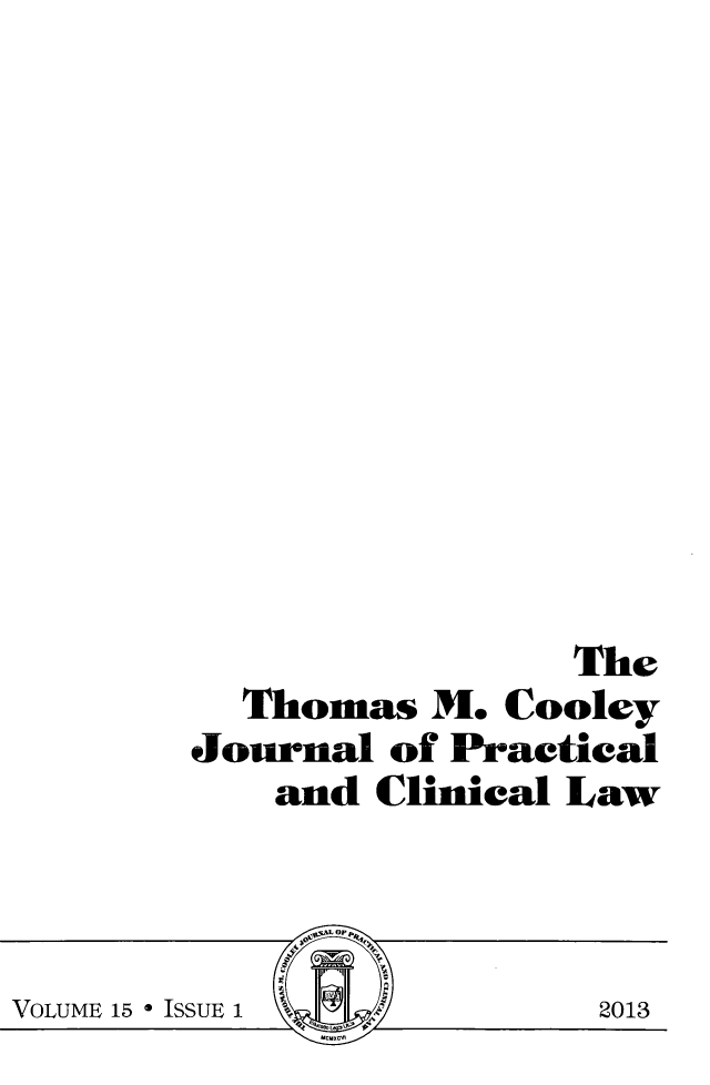 handle is hein.journals/tmcjpcl15 and id is 1 raw text is: The
Thomas H. Cooley
Journal of Practical
and Clinical Law


