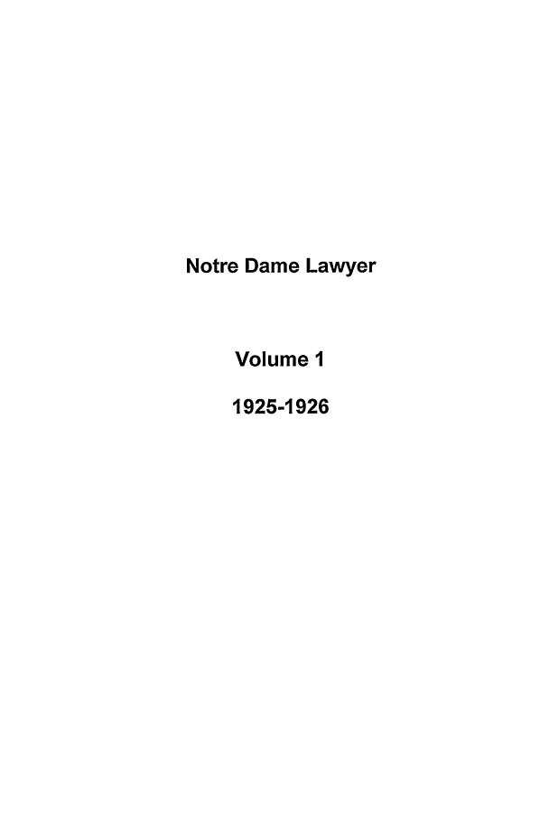 handle is hein.journals/tndl1 and id is 1 raw text is: Notre Dame LawyerVolume 11925-1926