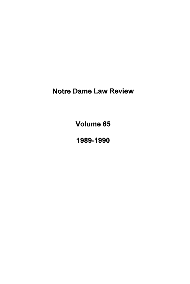 handle is hein.journals/tndl65 and id is 1 raw text is: Notre Dame Law ReviewVolume 651989-1990