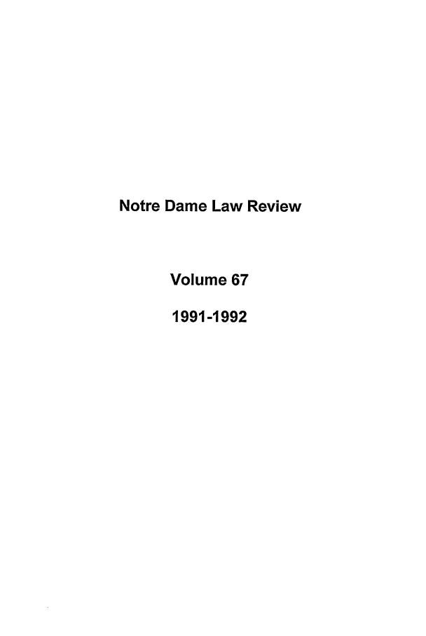 handle is hein.journals/tndl67 and id is 1 raw text is: Notre Dame Law ReviewVolume 671991-1992