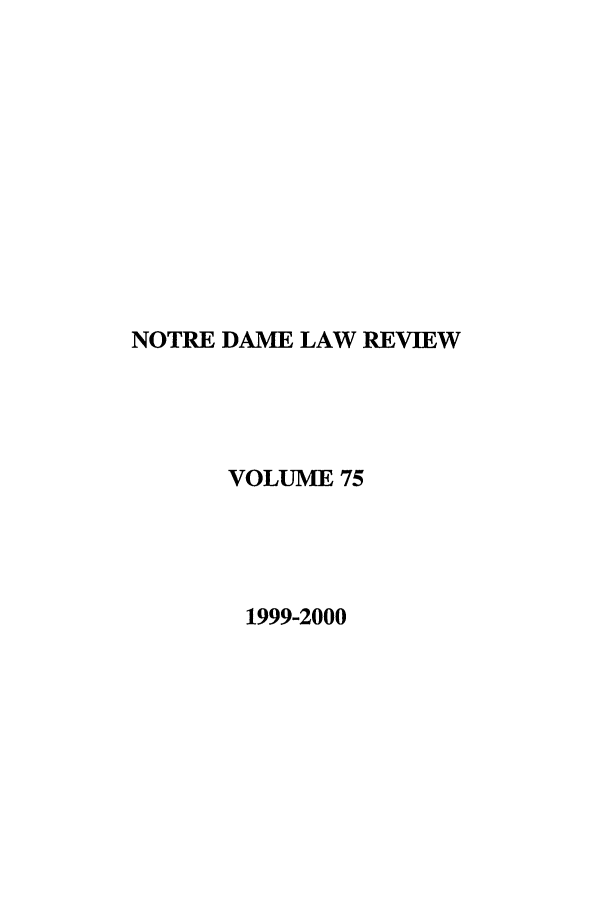 handle is hein.journals/tndl75 and id is 1 raw text is: NOTRE DAME LAW REVIEWVOLUME 751999-2000
