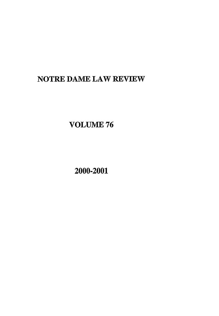 handle is hein.journals/tndl76 and id is 1 raw text is: NOTRE DAME LAW REVIEWVOLUME 762000-2001
