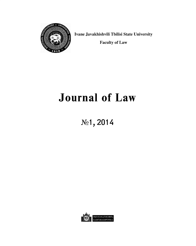handle is hein.journals/tsujrnl2014 and id is 1 raw text is:       Ivane Javakhishvili Tbilisi State University               Faculty of LawJournal of Law        X21,  20 14        ||I||I....