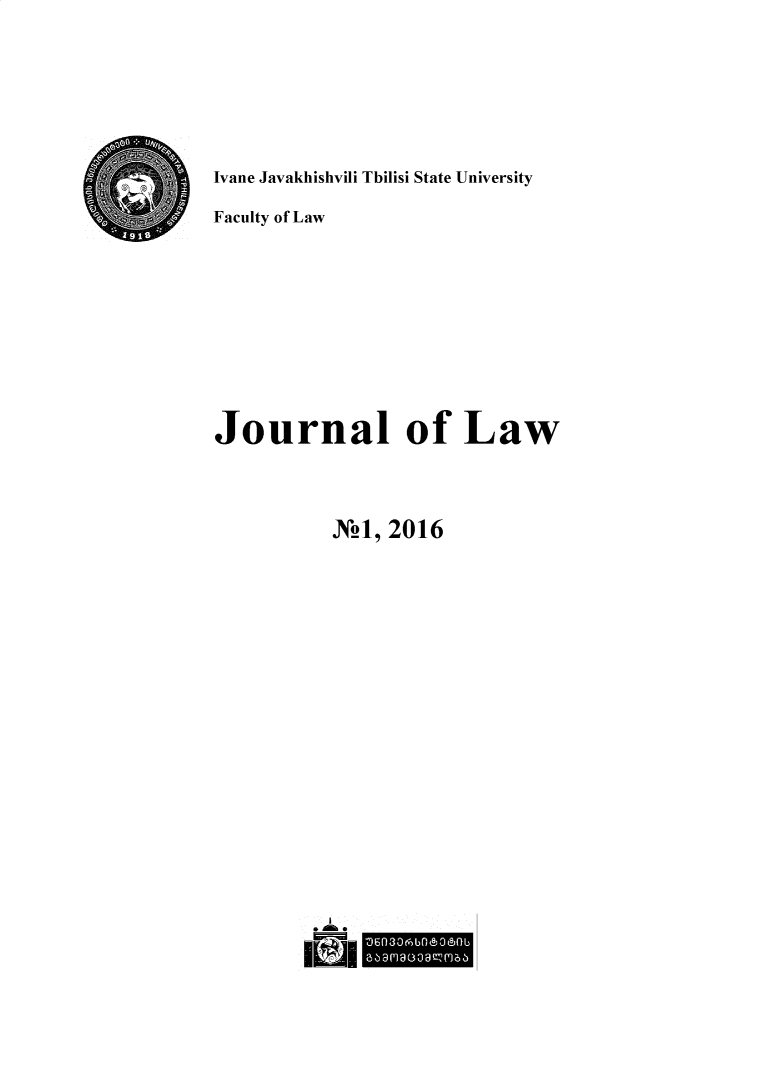 handle is hein.journals/tsujrnl2016 and id is 1 raw text is: Ivane Javakhishvili Tbilisi State UniversityFaculty of LawJournal of Law           INl, 2016
