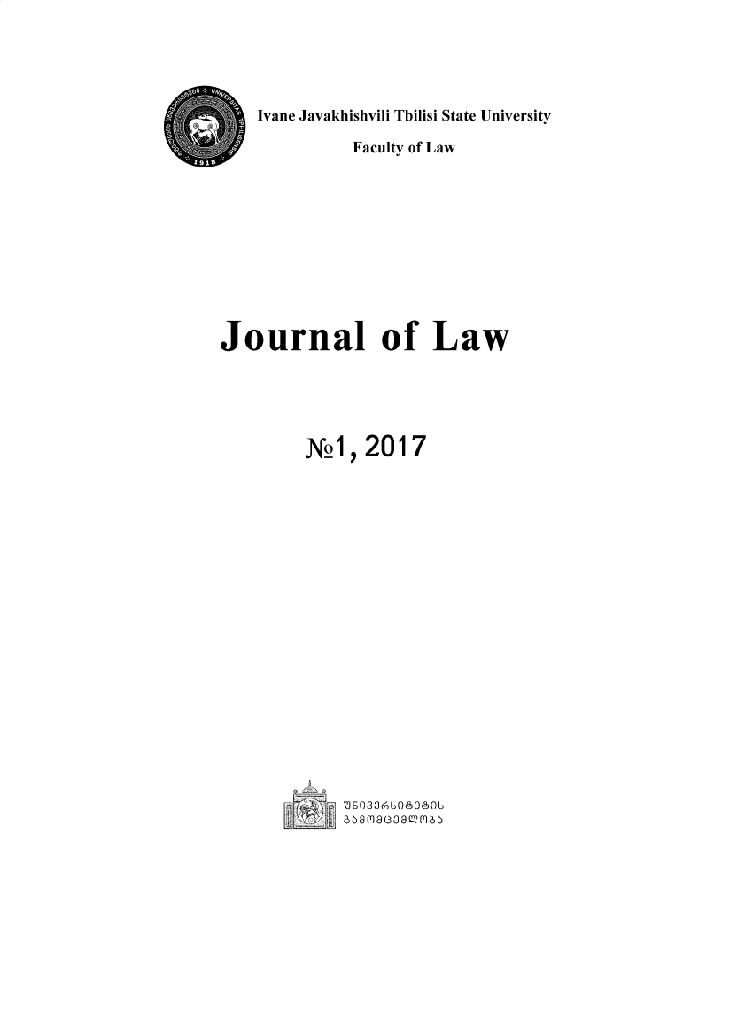 handle is hein.journals/tsujrnl2017 and id is 1 raw text is:     Ivane Javakhishvili Tbilisi State University              Faculty of LawJournal of Law         No1,  2017             'J6030(6 Lb080  0L             o a 8acac  E2coo