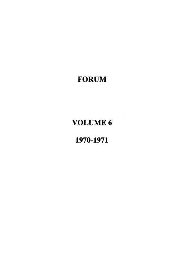 handle is hein.journals/ttip6 and id is 1 raw text is: FORUM
VOLUME 6
1970-1971



