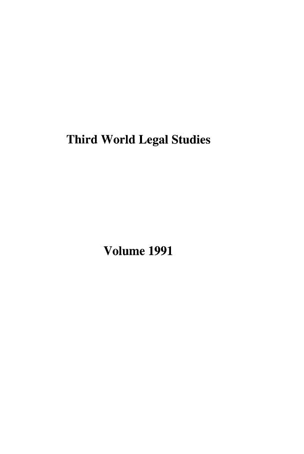 handle is hein.journals/twls1991 and id is 1 raw text is: Third World Legal Studies
Volume 1991


